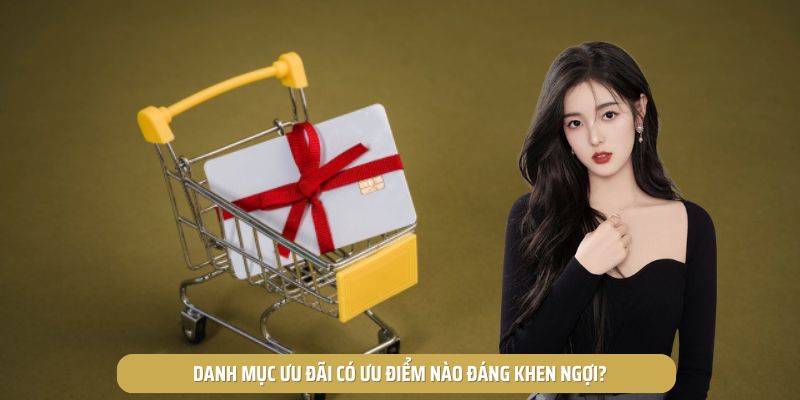 Danh mục ưu đãi có ưu điểm nào đáng khen ngợi?