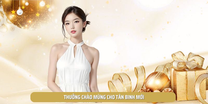 Thưởng chào mừng cho tân binh mới