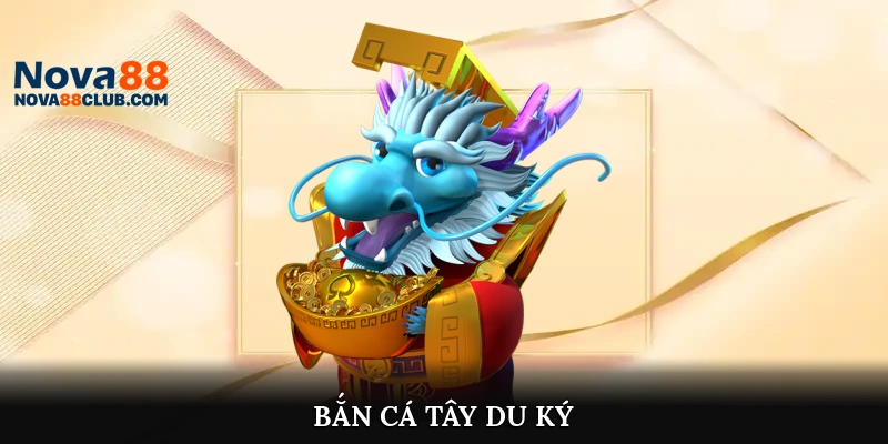 Bắn Cá Tây Du Ký