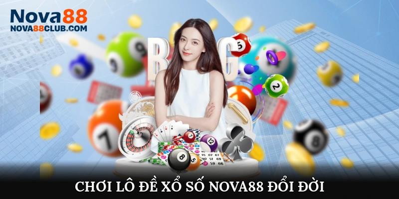 Chơi lô đề xổ số Nova88 đổi đời trong tầm tay