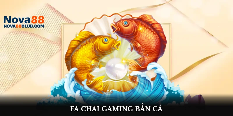 Fa Chai Gaming Bắn Cá
