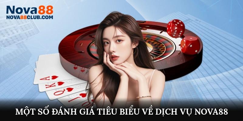 Một số đánh giá tiêu biểu về dịch vụ Nova88