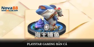 Playstar Gaming Bắn Cá